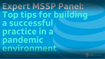 Expert MSSP Panel: Top tips for building a successful practice in an age of remote working