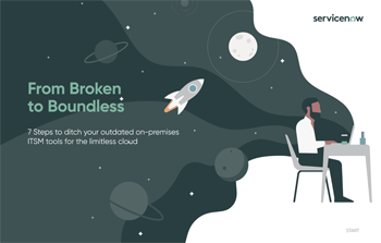 From Broken to Boundless: 7 Steps to ditch your outdated on-premises ITSM tools for the limitless cloud